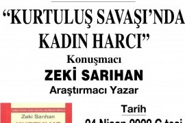 Zeki Sarıhan’ın Konferansı 24 Nisan’da:  “Kurtuluş Savaşında Kadın Harcı”