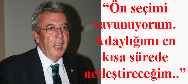 “Ön seçimi savunuyorum. Adaylığımı en kısa sürede netleştireceğim..”