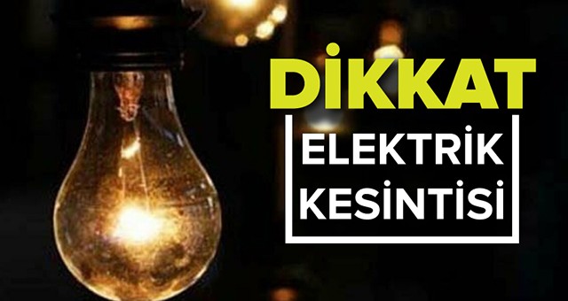 DİKKAT!! ELEKTRİK KESİNTİSİ