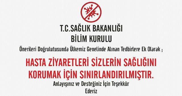 Ziyaretçi kabulü durduruldu, rapor süreleri uzatıldı