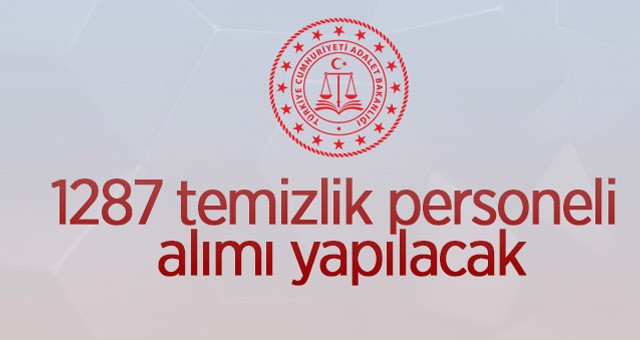 Adalet Bakanlığı 1287 temizlik personel alımı yapacak