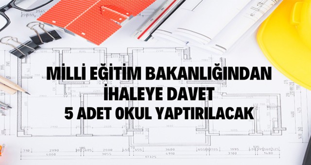 Millî Eğitim Bakanlığı 5 adet okul yaptıracak