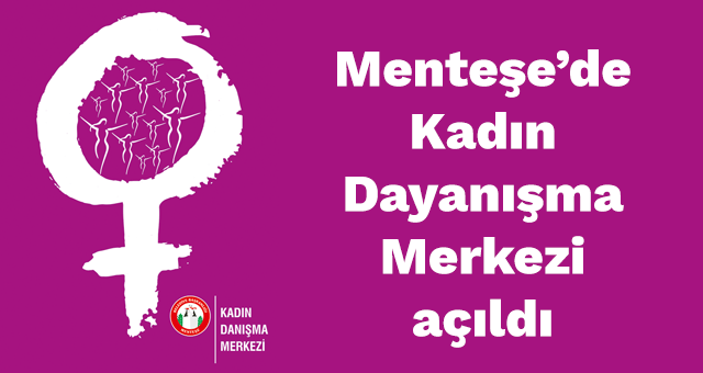 Menteşe Belediyesi Kadın Danışma Merkezi Açıldı