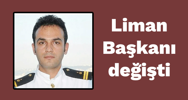 Güllük Liman Başkanı değişti