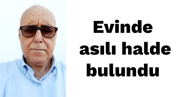 Evinde asılı bulundu