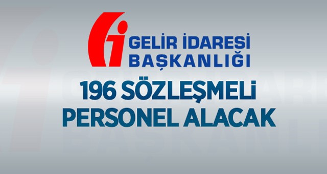 Gelir İdaresi Başkanlığı 196 sözleşmeli personel alınacak