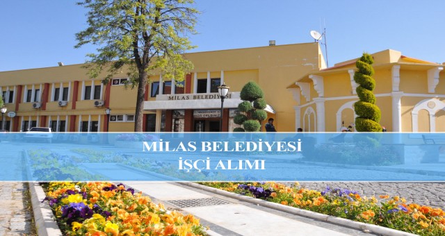 Milas Belediyesi Personel Alımı Son Başvuru Tarihi 23 Mayıs