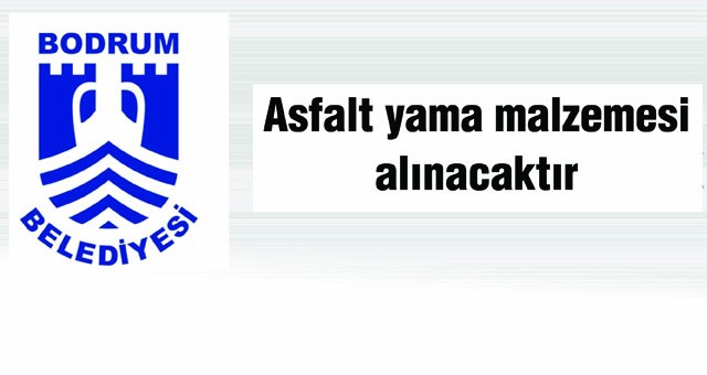 Asfalt yama malzemesi alınacaktır