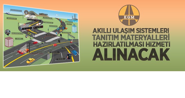 Karayolları Genel Müdürlüğü Akıllı Ulaşım Sistemleri Tanıtım Materyalleri Hazırlatılması Hizmeti Alınacak