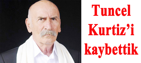 Tuncel Kurtiz’i kaybettik
