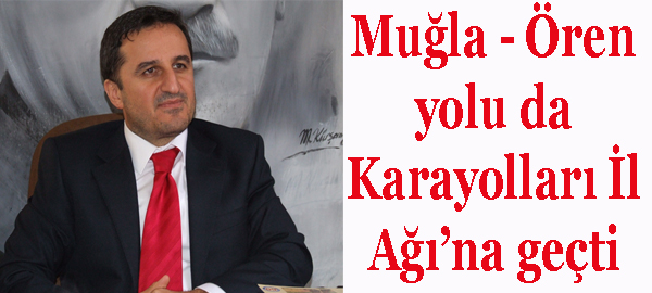 Muğla - Ören yolu da Karayolları İl Ağı’na geçti