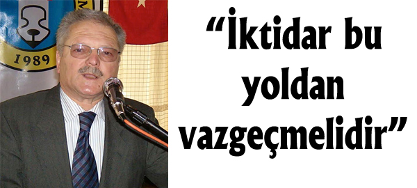 “İktidar bu yoldan vazgeçmelidir”