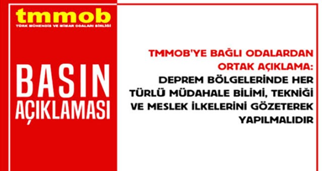 Deprem bölgelerinde her türlü müdahale, bilimi, tekniği ve meslek ilkelerini gözeterek yapılmalıdır