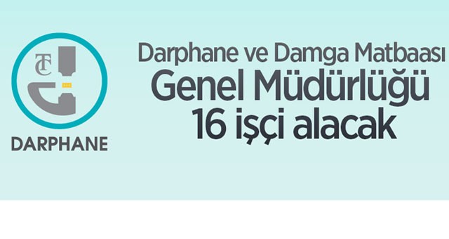 Darphane ve damga matbaası genel müdürlüğü 16 işçi alacak