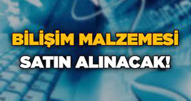 Bilişim malzemesi satın alınacaktır