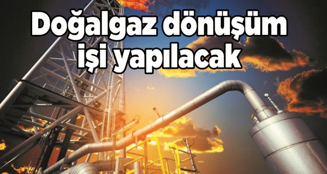 Doğalgaz dönüşüm işi yaptırılacak