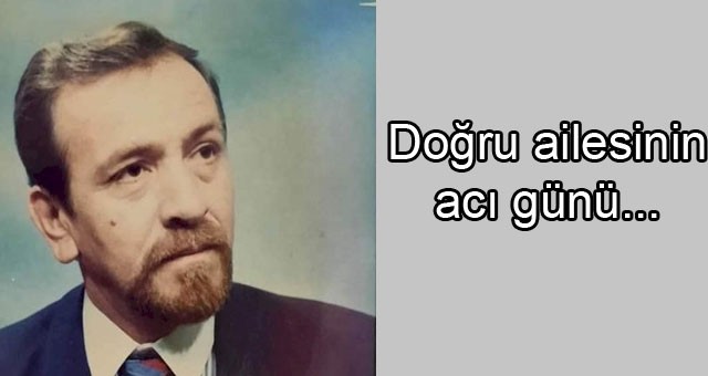 Doğru Ailesi’nin acı günü