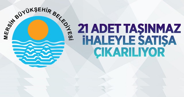 Mersin Büyükşehir Belediyesi'ne ait 20 adet arsa ve tarla ile 1 adet dükkan ihale ile satılacaktır