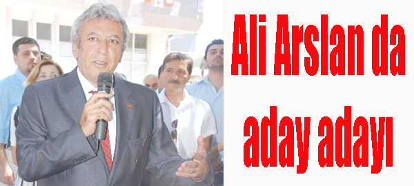 Ali Arslan da aday adayı