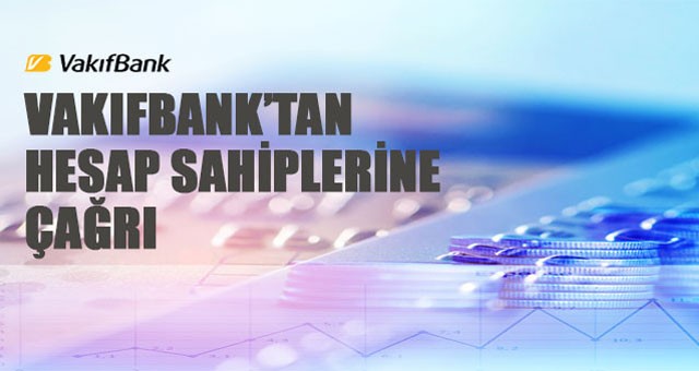 VakıfBank'tan hesap sahiplerine çağrı