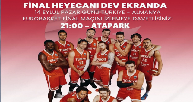 FİNAL HEYECANI, ATAPARK'TA, DEV EKRANDA!..