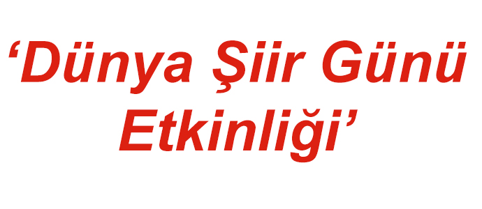 ‘Dünya Şiir Günü Etkinliği’