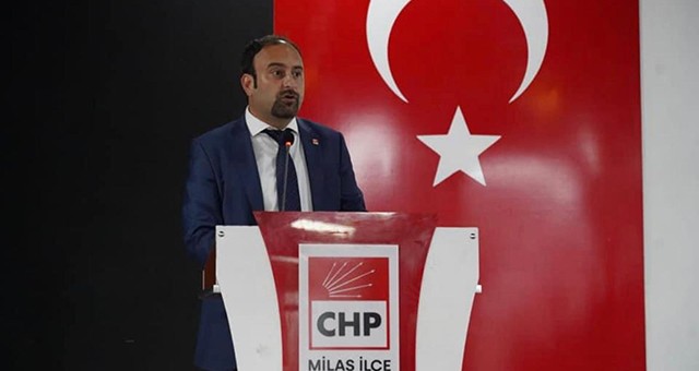 CHP Milas İlçe Başkanı Çetinkaya’dan da açıklama geldi