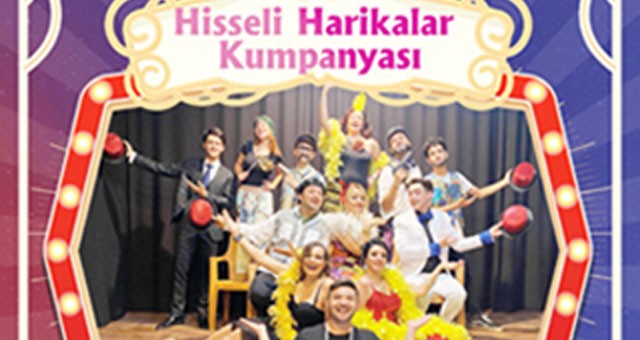 “HİSSELİ HARİKALAR KUMPANYASI”  BU AKŞAM ATAPARK’TA..