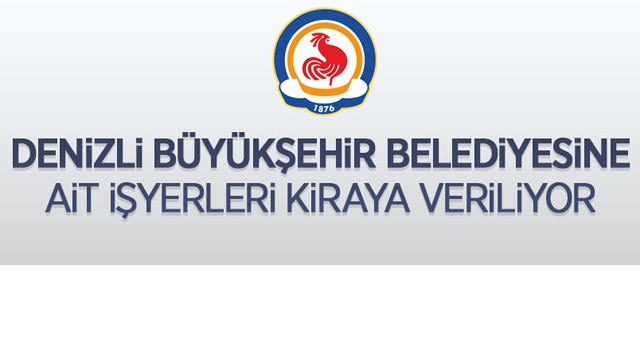 Denizli Büyükşehir Belediyesi'ne ait 20 adet iş yeri ihaleyle kiraya verilecektir