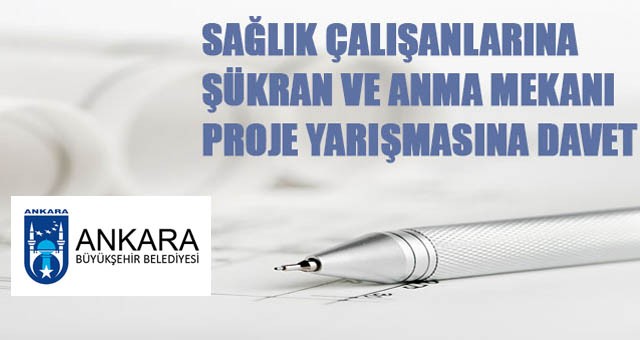 Sağlık Çalışanlarına Şükran ve Anma Mekanı Proje Yarışmasına Davet