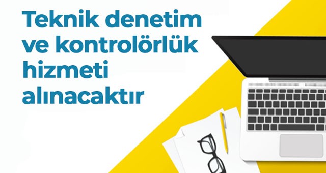 Denetim ve kontrolörlük hizmeti alınacak