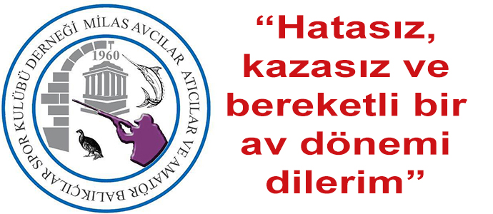 “Hatasız, kazasız ve bereketli bir av dönemi dilerim”