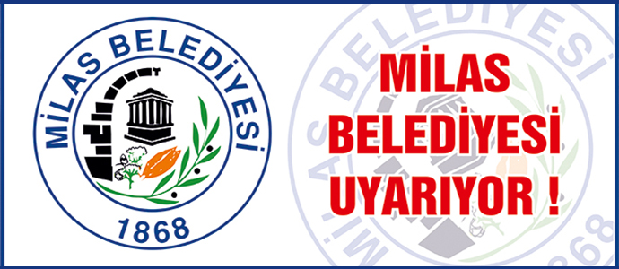 Milas Belediyesi’nden uyarı var!