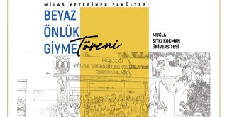 Milas Veteriner Fakültesi’nde “Beyaz Önlük Giyme Töreni” Düzenlenecek