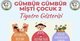 Gümbür Gümbür MİŞTİ Çocuk 2 Tiyatro Gösterisi Seyirciyle Buluşuyor