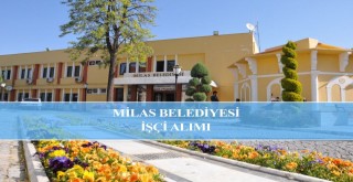 Milas Belediyesi Personel Alımı Son Başvuru Tarihi 23 Mayıs